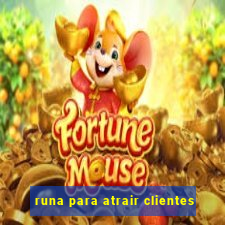 runa para atrair clientes